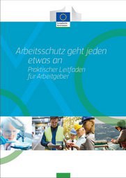 Arbeitsschutz geht jeden etwas an - Praktischer Leitfaden für Arbeitgeber