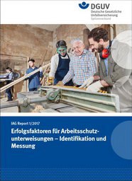 IAG Report: Erfolgsfaktoren für Arbeitsschutzunterweisungen