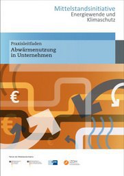 Mittelstandsinitiative veröffentlichte Leitfaden zur Abwärmenutzung in Unternehmen