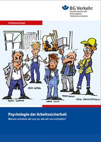 Psychologie der Arbeitssicherheit – Warum verhalten wir uns so, wie wir uns verhalten? Psychologie der Arbeitssicherheit – Warum verhalten wir uns so, wie wir uns verhalten?